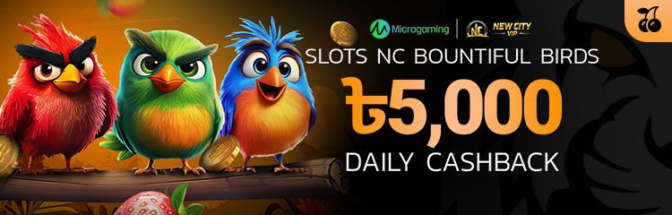 5,000 BDT NC Bountiful Birds Daily Cashback 5,000 BDT NC Bountiful Birds Daily Cashback